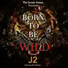 Born to Be Wild (feat. Blu Holliday) song lyrics