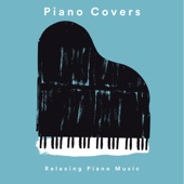 Piano Covers: Relaxing Piano Music artwork