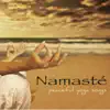 Namasté – Peaceful Yoga Songs and Meditation Songs for your Morning Routine, Yoga Poses and Yoga Practice album lyrics, reviews, download