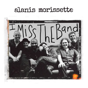 Alanis Morissette - I Miss the Band - Single - Zortam Music