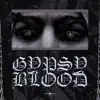 Gypsy Blood - Single album lyrics, reviews, download