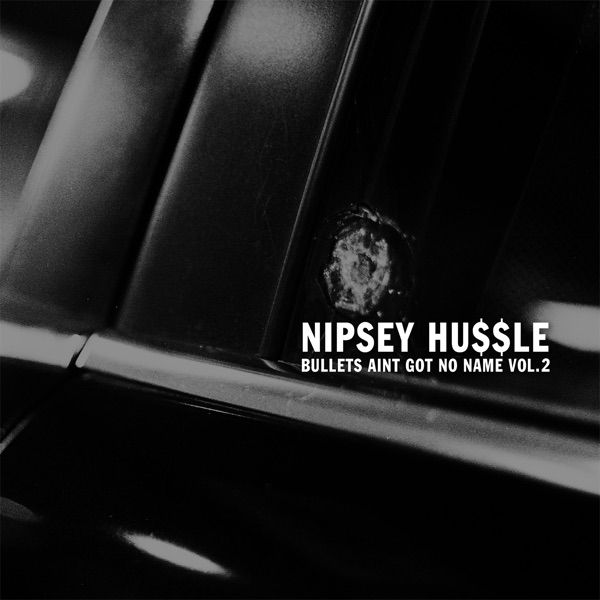 Bullets Ain't Got No Name, Vol. 2 - Nipsey Hussle