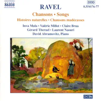 Ravel: Songs For Voice And Piano by Claire Brua, David Abramovitz, Gerard Theruel, Inva Mula, Laurent Naouri & Valerie Millot album reviews, ratings, credits