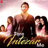 Tere Intezar Me - Single album lyrics, reviews, download