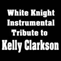 Instrumental Tribute to Kelly Clarkson by White Knight Instrumental album reviews, ratings, credits