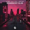 Somebody Else - Single