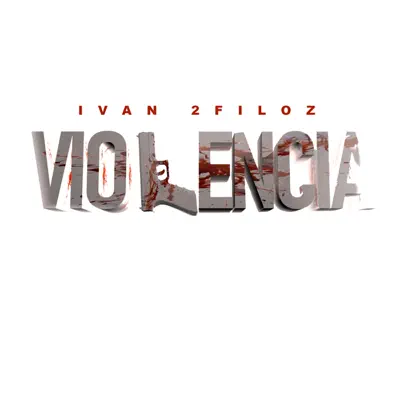 Violencia - Single - Ivan 2Filoz