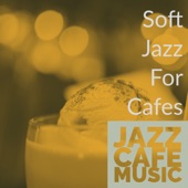 Soft Jazz For Cafes artwork