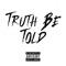 Truth be told (feat. Young Dizz) - Uk Drill lyrics