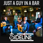 Sideline - Just a Guy In a Bar