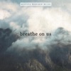 Breathe On Us - Single, 2021
