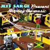 Jeff Sarge Present Sharing the Music album lyrics, reviews, download