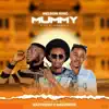 Mummy (feat. KayFresh & Baruwire) - Single album lyrics, reviews, download