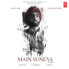 Main Suneya - Single by Ammy Virk album reviews, ratings, credits