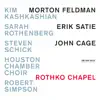 Feldman, Satie & Cage: Rothko Chapel and Other Works album lyrics, reviews, download