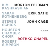 Feldman, Satie & Cage: Rothko Chapel and Other Works artwork