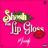 Shash Na Lipgloss - Single