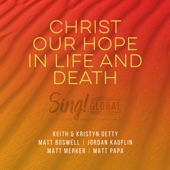 Christ Our Hope In Life And Death (Songwriter’s Edition) [feat. Jordan Kauflin & Matt Merker] artwork