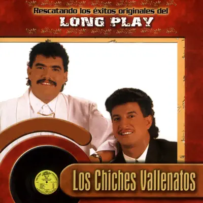 Rescatando los Éxitos Originales de Long Play - Los Chiches Vallenatos