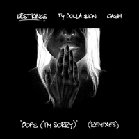 Lost Kings - Oops (I'm Sorry) (Remixes) [feat. Ty Dolla $ign & GASHI] - Single artwork