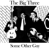 The Big Three - Some Other Guy