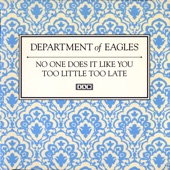 Too Little Too Late by Department of Eagles