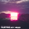 Hurting My Head - Single