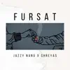 Fursat (feat. Shreyas) - Single album lyrics, reviews, download