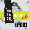 NoFace Radio Live EP001