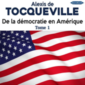 De la démocratie en Amérique 1 - Alexis de Tocqueville