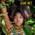 Alana Inez - Child of the King (feat. The Great Grands)