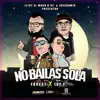 No Bailas Sola (feat. Joe F) - Single album lyrics, reviews, download
