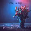 woe is me (feat. Weseley) song lyrics