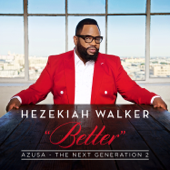 Azusa the Next Generation 2 - Better - Hezekiah Walker