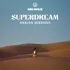Superdream: Analog Sessions - EP album lyrics, reviews, download