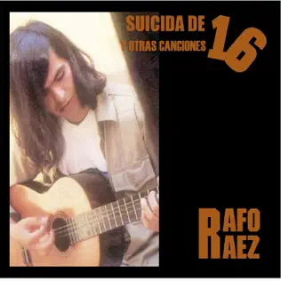 last ned album Rafo Ráez - Suicida De 16 Y Otras Canciones