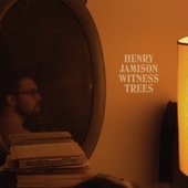 Henry Jamison - Witness Trees