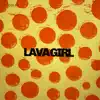 Lava Girl - Single album lyrics, reviews, download