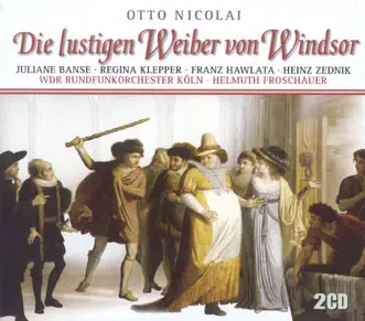 Die Lustigen Weiber Von Windsor (The Merry Wives of Windsor): Overture by Helmut Froschauer, Jörg Dürmüller, Franz Hawlata, Andrea Bonig, Alfred Sramek, Wolfgang Bankl, Hermann Godland, Juliane Banse, Heinz Zednik, Dietrich Henschel, North Rhine Westfalia State Youth Choir, Regina Klepper & Cologne West German Radio Orchestra song reviws