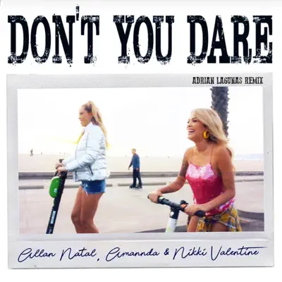 Don't You Dare (Adrian Lagunas Remix) - Single - Amannda