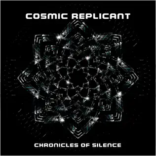 ladda ner album Cosmic Replicant - Chronicles Of Silence