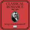 Classical Romance with Sergei Rachmaninoff - EP album lyrics, reviews, download