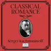 Stream & download Classical Romance with Sergei Rachmaninoff - EP