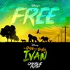 Free (From Disney's "The One and Only Ivan") - Single