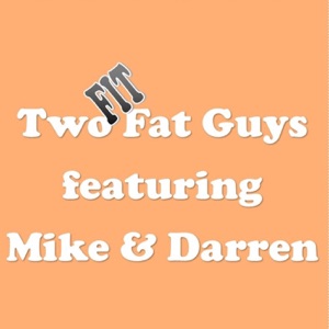 Two Fit Fat Guys