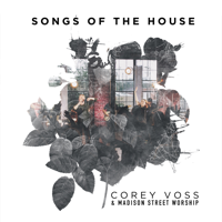 Corey Voss & Madison Street Worship - Songs of the House (Live) artwork