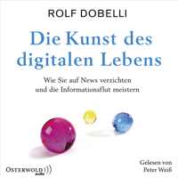 Rolf Dobelli - Die Kunst des digitalen Lebens artwork