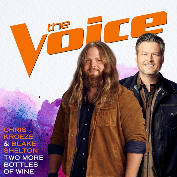 Two More Bottles of Wine (The Voice Performance) - Single - Chris Kroeze & Blake Shelton