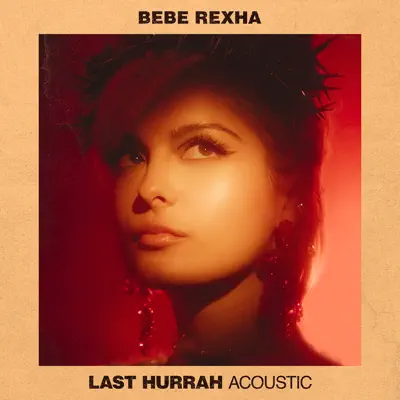Last Hurrah (Acoustic) - Single - Bebe Rexha