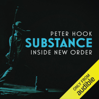 Peter Hook - Substance: Inside New Order (Unabridged) artwork